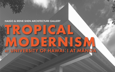 Tropical Modernism at University of Hawai‘i at Mānoa