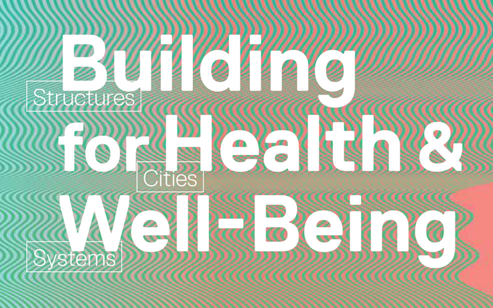 Building for Health and Well-being: Structures Cities Systems 2016 ACSA/ASPPH Fall Confrence